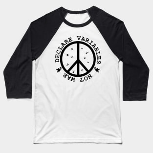 Declare Variables, not war. Geeky World Peace Baseball T-Shirt